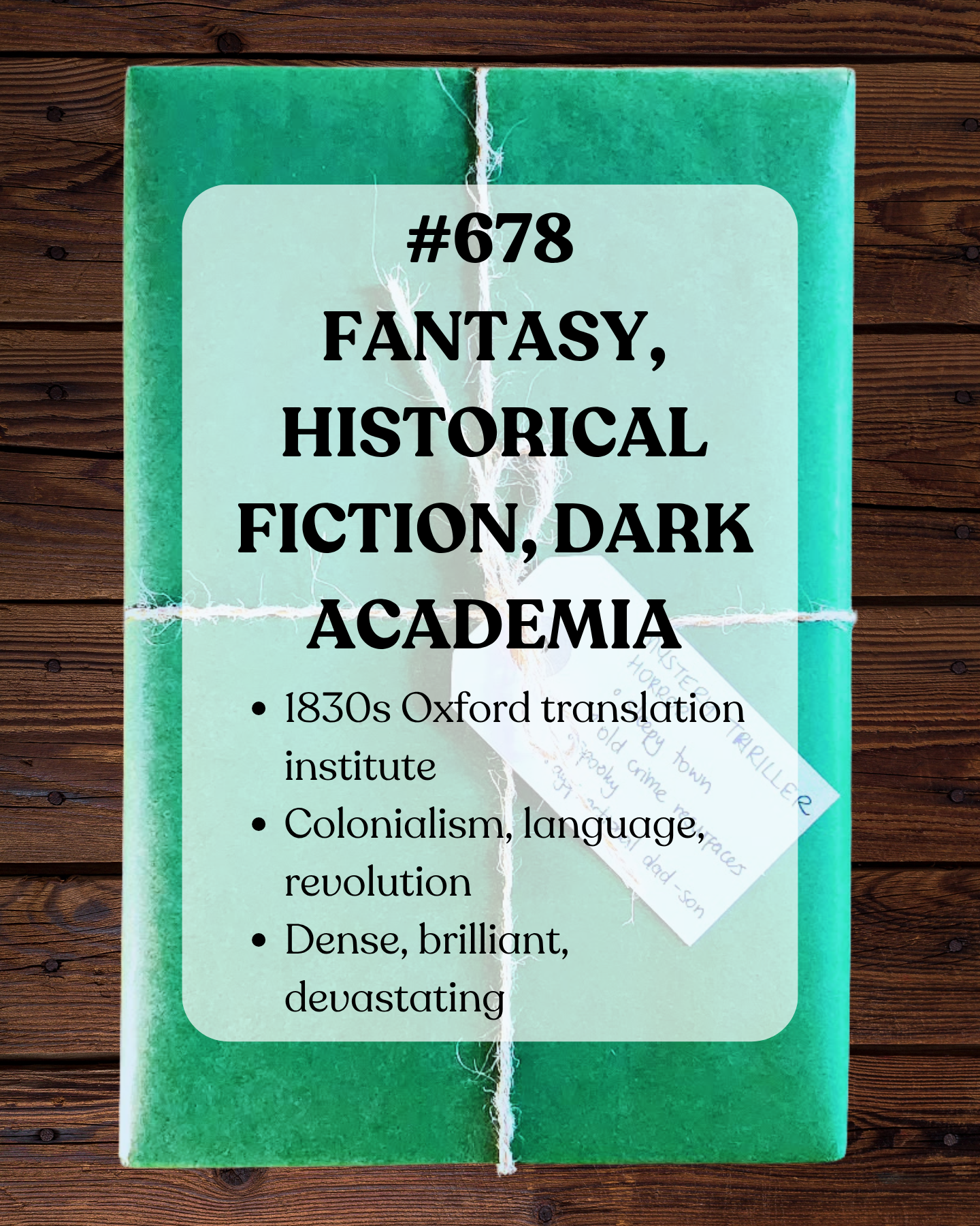 Book 678 - Fantasy, Historical Fiction, Dark Academia