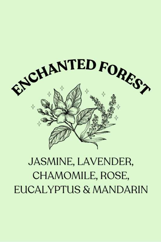 Enchanted Forest: Rose, Chamomile, Lavender, Jasmine & Eucalyptus