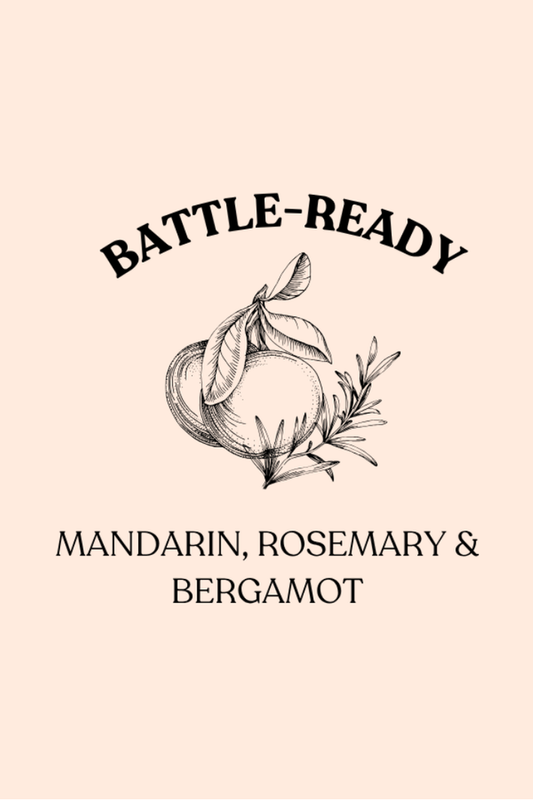 Battle-Ready: Mandarin, Rosemary & Bergamot